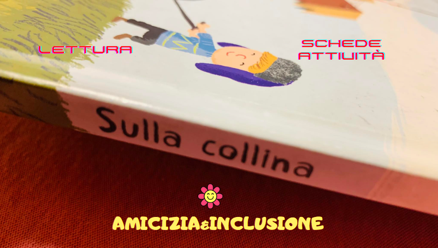 SULLA COLLINA - Albo illustrato - spunti operativi - schede - video lettura  - –